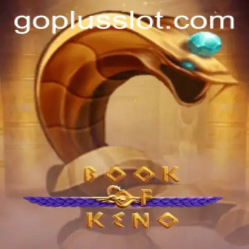 BookOfKeno: Unveiling the Thrills and Strategies of GO PLUS