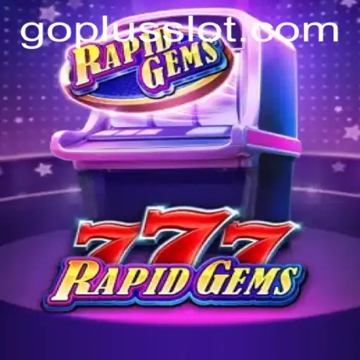 Discover the Thrills of RapidGems777 Featuring GO PLUS